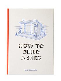 Laurence King How to Build a Shed