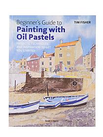 Search Press Beginner's Guide to Painting with Oil Pastels